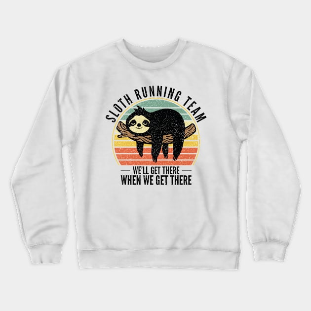 Sloth Running Team We Will Get There When We Get There Crewneck Sweatshirt by Tom´s TeeStore